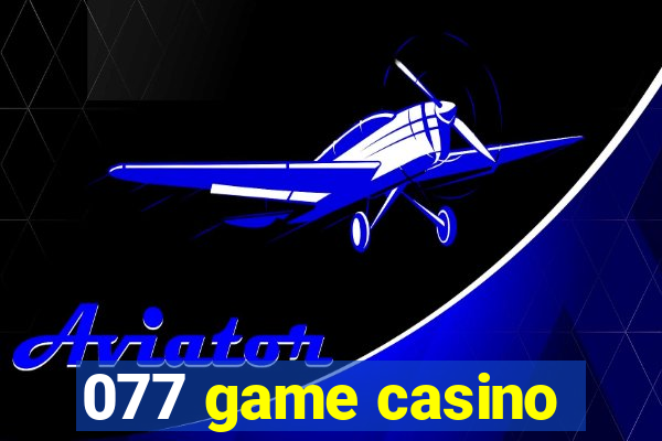 077 game casino